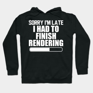 Video Editor - Sorry I'm Late I had to finish rendering w Hoodie